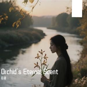 Orchid's Eternal Scent/幽兰永馥