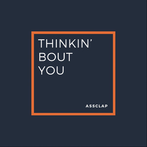Thinkin' bout You