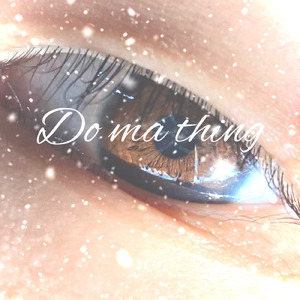 Do ma thing