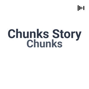 Chunks Story