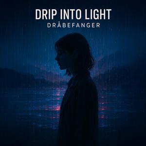 Drip into light