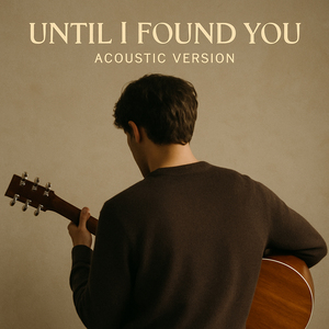 Until I Found You (Acoustic Version)
