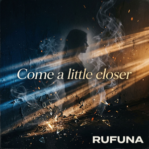 Come a little closer