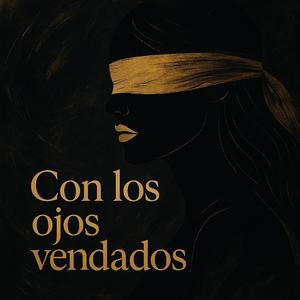 Con los ojos vendados