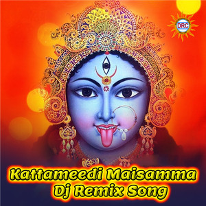Kattameedi Maisamma (DJ Remix Song)