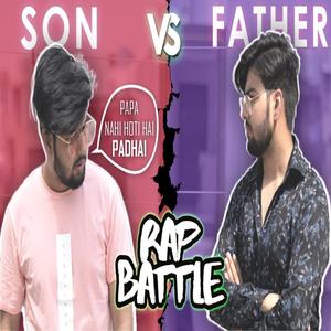 Son VS Father (RAP Battle) Papa Nahi Hoti Hai Pdai