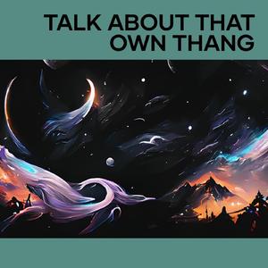 Talk About That Own Thang