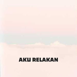 Aku Relakan