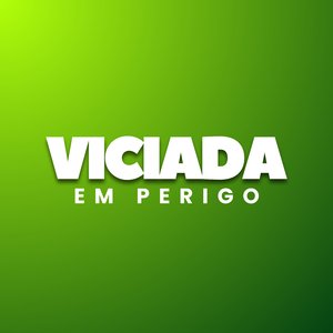 Viciada em Perigo