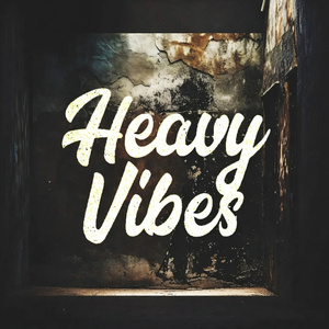 Heavy Vibes