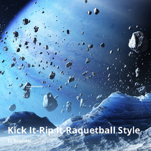 Kick It-Rip It-Raquetball Style