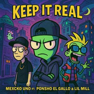Keep It Real (feat. Ponsho El Gallo & Lil Mill)