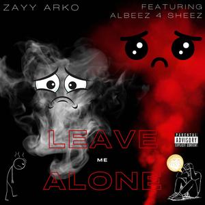 Leave Me Alone (feat. Albeez 4 Sheez)
