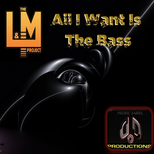 All I Want Is The Bass (Original Mix)