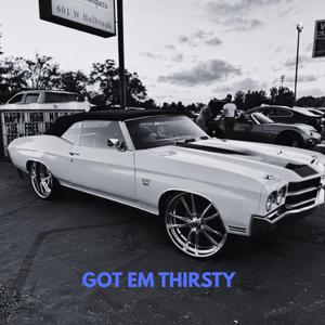 Got Em Thirsty