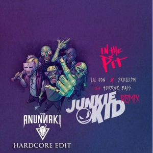 In The Pit (Junkie Kid RMX - The Anunnaki Hardcore Edit)