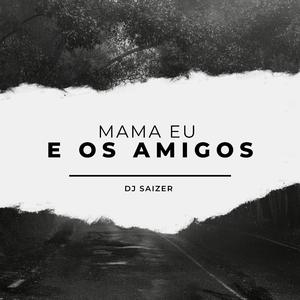 MAMA EU E OS AMIGOS (feat. Mc Denny & Mc Nandinho)