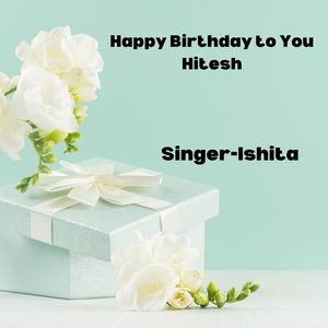 Happy Birthday To You Hitesh