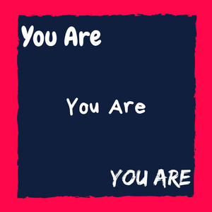 You Are