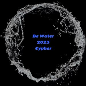 BE WATER 2023 Cypher