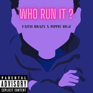 Who Run It? (feat. PIPPIE BIGZ)