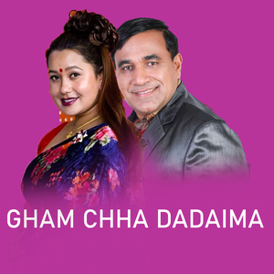 Gham Chha Dadaima