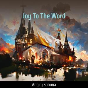 Joy To The Word