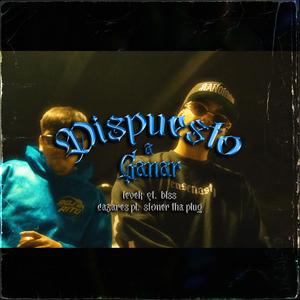 Dispuesto a Ganar (feat. Blss, La Costa Oeste Bandida, Cazares PL & StonerThaPlug)