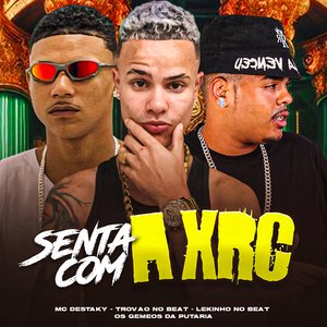 Senta com a Xrc (feat. Os Gemeos da Putaria)