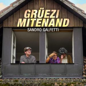 Grüezi Mitenand (feat. Sandro Galfetti)
