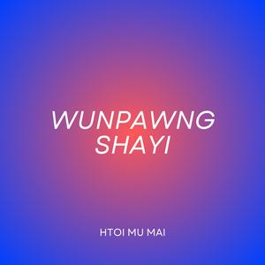 Wunpawng Shayi