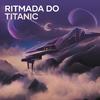 Mc Fernandis - Ritmada do Titanic