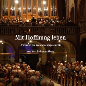 Mit Hoffnung leben - Oratorium zur Weihnachtsgeschichte (Live)