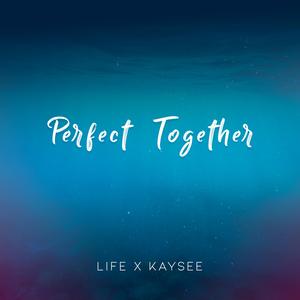 Perfect Together (feat. Kaysee)