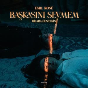 Baskasini Sevmem (feat. Dilara Guntekin)