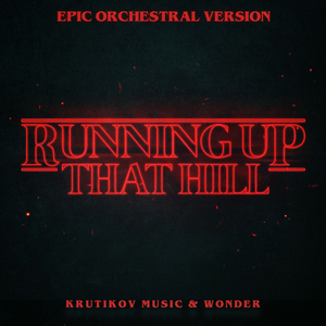 Running Up That Hill (Stranger Things Theme) (Epic Orchestral Version)