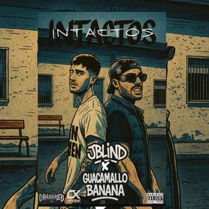 INTACTOS (feat. GUACAMALLO BANANA, JBLIND & BLAQ DUBAI)