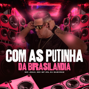 Com as Putinhas da Brasilandia