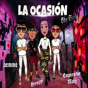 La Ocasion (feat. Aemme, Brraypi & Emperador Maty)