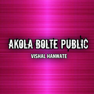 Akola Bolte Public