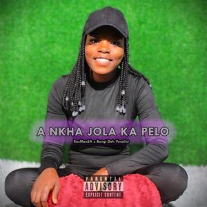 A nkha Jola Ka Pelo (feat. Bongi Deh Vocalist)