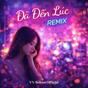 Đã Đến Lúc (Remix)