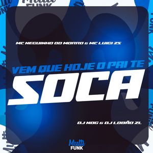 Vem Que Hoje o Pai Te Soca