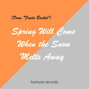 Spring Will Come When the Snow Melts Away (From "Fruits Basket")