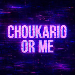 Choukario Or Me (feat. ShyYven)