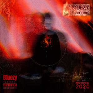 B1uezy comin‘