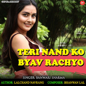 Teri Nand Ko Byav Rachyo