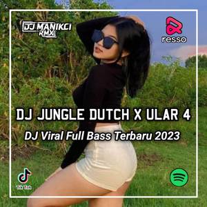 DJ JUNGLE DUTCH X ULAR 4 VIRAL TIKTOK