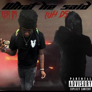 What he said (feat. Luh D5)