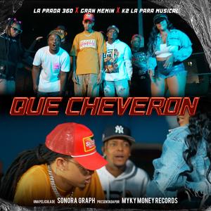 Que Cheveron (feat. La Prada 360, Gran Memin & k2 LaParaMusical)